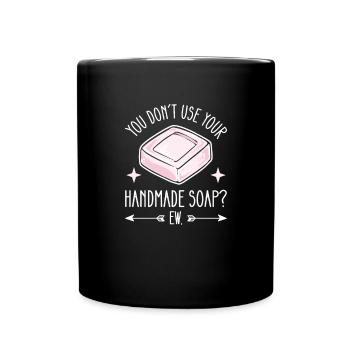 Don't use Handmade Soap? Yuck. - Full Colour Mug - black - Front