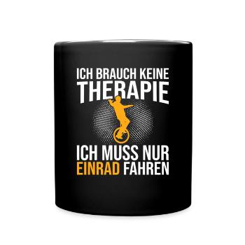 Einrad Therapie Spruch - Tasse einfarbig - Schwarz - Vorne