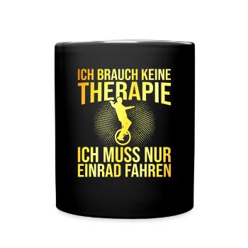 Einrad Therapie Spruch - Tasse einfarbig - Schwarz - Vorne