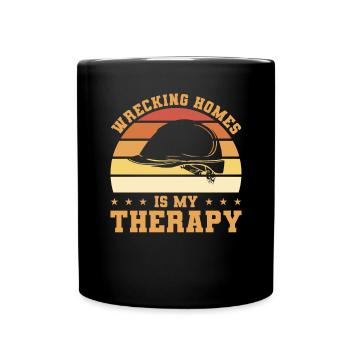 Wrecking Homes Is My Therapy Home Improvement Hand - Full Colour Mug - black - Front