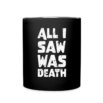 Galaxy Science Space Lover All I Saw Was Death - Tasse einfarbig - Schwarz - Vorne