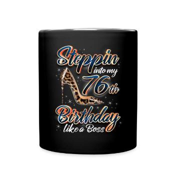 Steppin Into My 76th Birthday 76. Geburtstags - Full Colour Mug - black - Front