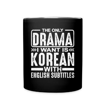 Le seul drame que je veux est coréen 5 - Mug uni - noir - Devant