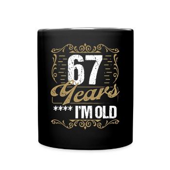 67 Year Old Sarcasm Im Old Vintage Humor Idea67 Ye - Tasse einfarbig - Schwarz - Vorne