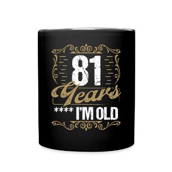 81 Year Old Sarcasm Im Old Vintage Humor Idea81 Ye - Tasse einfarbig - Schwarz - Vorne