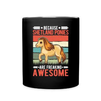Because Shetland Ponies are freaking awesome - Tasse einfarbig - Schwarz - Vorne