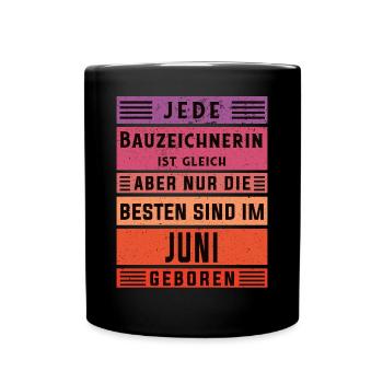 Ingenieur Geburtstag Juni geboren Bauzeichnerin - Tasse einfarbig - Schwarz - Vorne