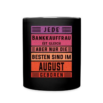 Banker Geburtstag August geboren Bankkauffrau - Tasse einfarbig - Schwarz - Vorne