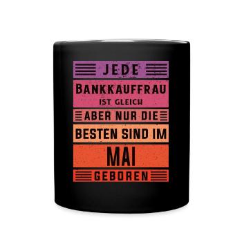 Banker Geburtstag Mai geboren Bankkauffrau - Tasse einfarbig - Schwarz - Vorne