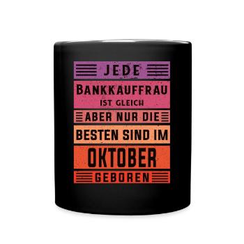 Banker Geburtstag Oktober geboren Bankkauffrau - Tasse einfarbig - Schwarz - Vorne