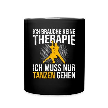 Tanzen Therapie Spruch - Tasse einfarbig - Schwarz - Vorne