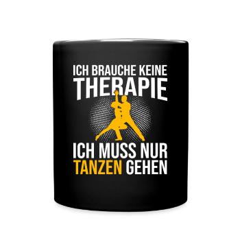 Tanzen Therapie Spruch - Tasse einfarbig - Schwarz - Vorne