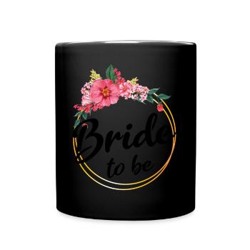 Bride to be to the wedding bridal shower - Full Colour Mug - black - Front