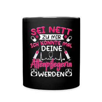Altenpflegerin Pflegerin Sei nett zu mir - Tasse einfarbig - Schwarz - Vorne