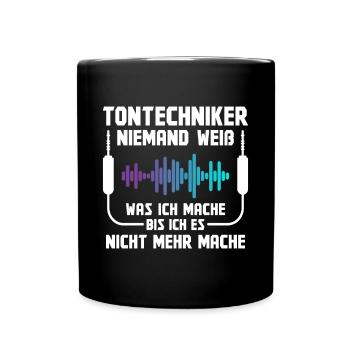 Tonmeister Tontechniker Niemand weiß was ich mache - Tasse einfarbig - Schwarz - Vorne