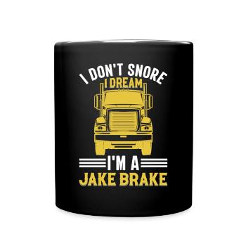 I Don't Snore I Dream I'm A Jake Brake - Trucker - Tasse einfarbig - Schwarz - Vorne