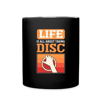 Im Leben Geht Es Darum, Scheiben Zu Nehmen. - Tasse einfarbig - Schwarz - Vorne