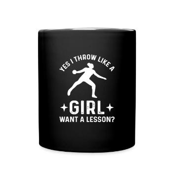 Ja, Ich Werfe Wie Ein Mädchen. Willst Du Eine - Tasse einfarbig - Schwarz - Vorne