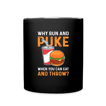 Warum Rennen Und Kotzen, Wenn Man Essen Und - Tasse einfarbig - Schwarz - Vorne