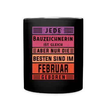 Ingenieur Geburtstag Februar geboren Bauzeichnerin - Tasse einfarbig - Schwarz - Vorne