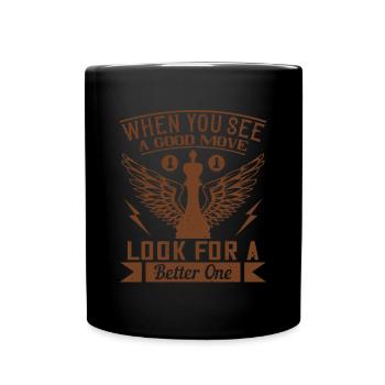 Wenn Sie einen guten Zug sehen, suchen Sie nach einem besseren - Tasse einfarbig - Schwarz - Vorne