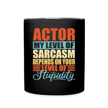 Schauspieler sarkasmus Lustiger Schauspieler - Tasse einfarbig - Schwarz - Vorne