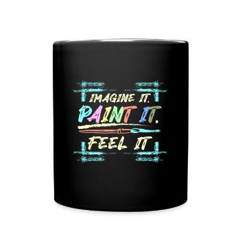 Imagine it Paint it feel it - Full Colour Mug - black - Front