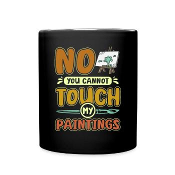 No you cannot touch my paintings - Full Colour Mug - black - Front