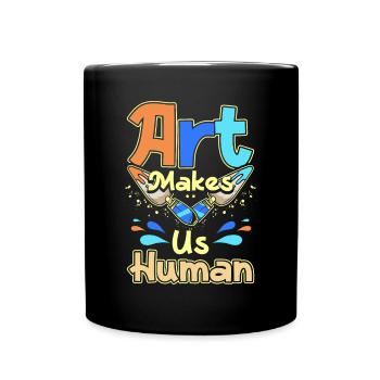 Art makes us human - Tasse einfarbig - Schwarz - Vorne
