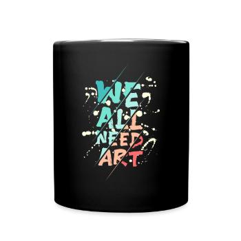 Nous avons tous besoin d’art - Mug uni - noir - Devant