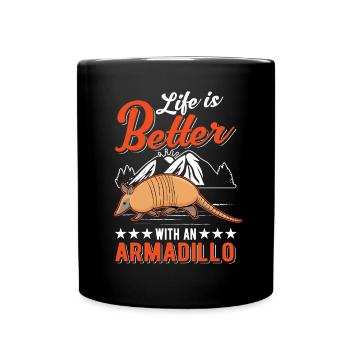 Life is better with an Armadillo Gürteltier - Full Colour Mug - black - Front