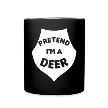 Pretend I'm a Deer Tu so als wäre ich ein Hirsch - Tasse einfarbig - Schwarz - Vorne