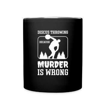 Diskuswerfen, Weil Mord Falsch Ist. Diskuswerfen - Tasse einfarbig - Schwarz - Vorne