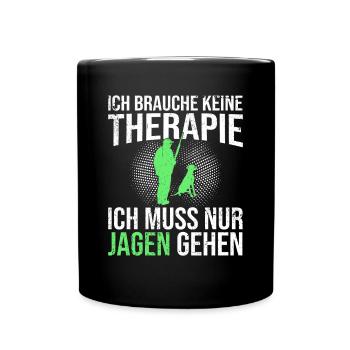 Jagen Therapie Spruch - Tasse einfarbig - Schwarz - Vorne