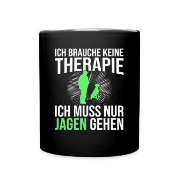 Jagen Therapie Spruch - Tasse einfarbig - Schwarz - Vorne