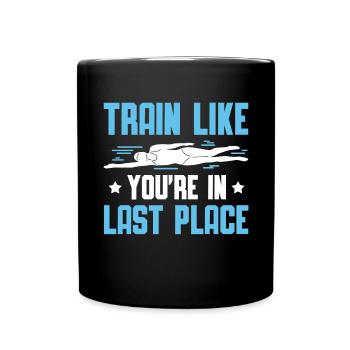 Schimmer Schwimmen Train Like You're In Last Place - Tasse einfarbig - Schwarz - Vorne