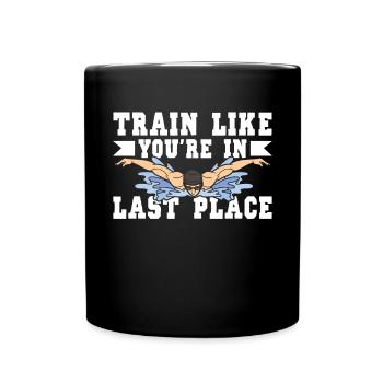 Schimmer Schwimmen Train Like You're In Last Place - Tasse einfarbig - Schwarz - Vorne