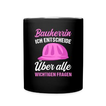 Bauherrin Hausbau Ich entscheide - Tasse einfarbig - Schwarz - Vorne