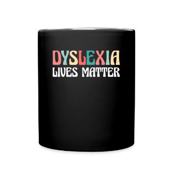 Dyslexia Live Matters Shirt Geschenk - Tasse einfarbig - Schwarz - Vorne