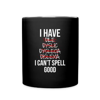 I Have..... I Cant Spell Good - Tasse einfarbig - Schwarz - Vorne
