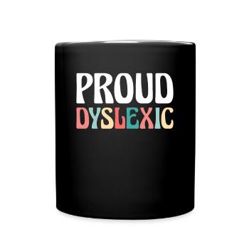 Proud Dyslexic Shirt Gift - Full Colour Mug - black - Front
