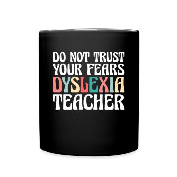 Ne faites pas confiance à vos peurs Dyslexie Professeur Shirt - Mug uni - noir - Devant