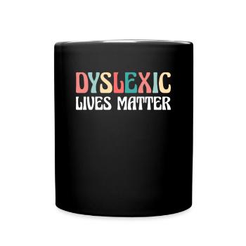 Dyslexic Lives Matter Shirt Gift - Full Colour Mug - black - Front