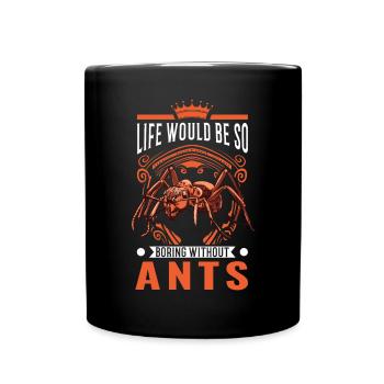 La vie serait si ennuyeuse sans fourmis fourmis - Mug uni - noir - Devant