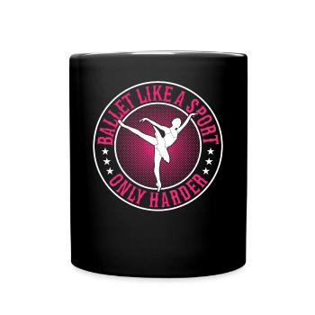 Ballet Like A Sport Only Harder - Ballet Ballerina - Tasse einfarbig - Schwarz - Vorne