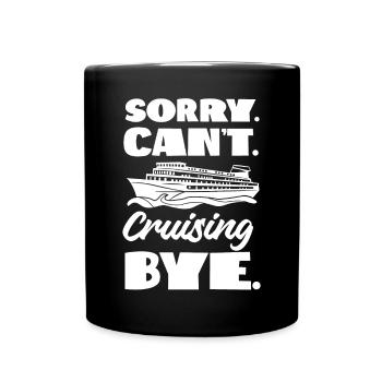 Cruise Ship Vacation Sorry. Cant. - Full Colour Mug - black - Front