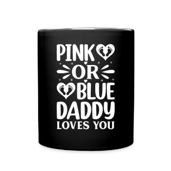 Baby Shower Gender Reveal - Pink Or Blue Daddy Lov - Tasse einfarbig - Schwarz - Vorne