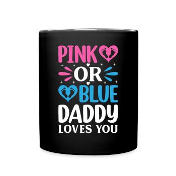 Pink Or Blue Daddy Loves You - Gender Reveal - Tasse einfarbig - Schwarz - Vorne