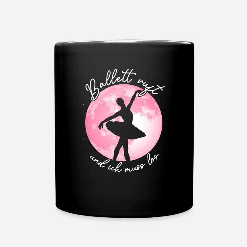 Ballett Ruft Und Ich Muss Los - Ballett Tänzerin - Tasse einfarbig - Schwarz