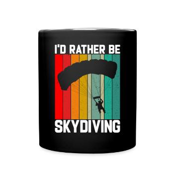 I would rather skydive. For - Full Colour Mug - black - Front